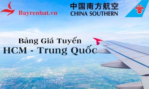China Southern Airlines Cập Nhật Bảng Giá Khuyến Mãi tuyến Hồ Chí Minh-Trung Quốc