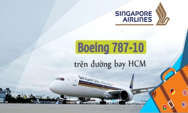 Singapore Airlines khai thác Boeing 787-10 trên đường bay đến TP Ho Chi Minh
