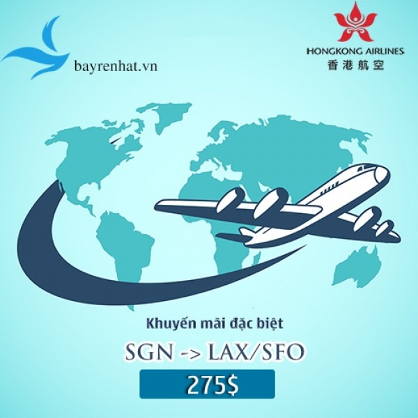 Hãng Hàng không Hong Kong Airlines (HX) TRIỂN KHAI “Khuyến mãi SGN – LAX/SFO, xuất vé từ 23/7 – 15/8
