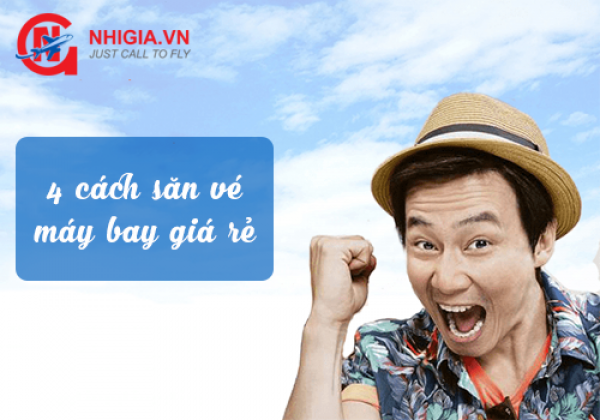4 cách săn vé máy bay giá rẻ không phải ai cũng biết